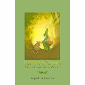 The Way of Gnome: Tales of Limindoor Woods - Book 1